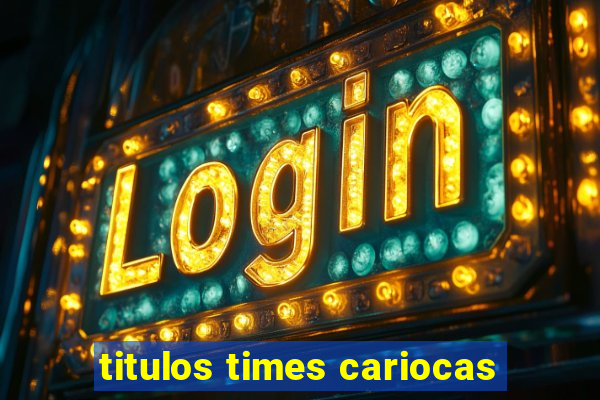 titulos times cariocas